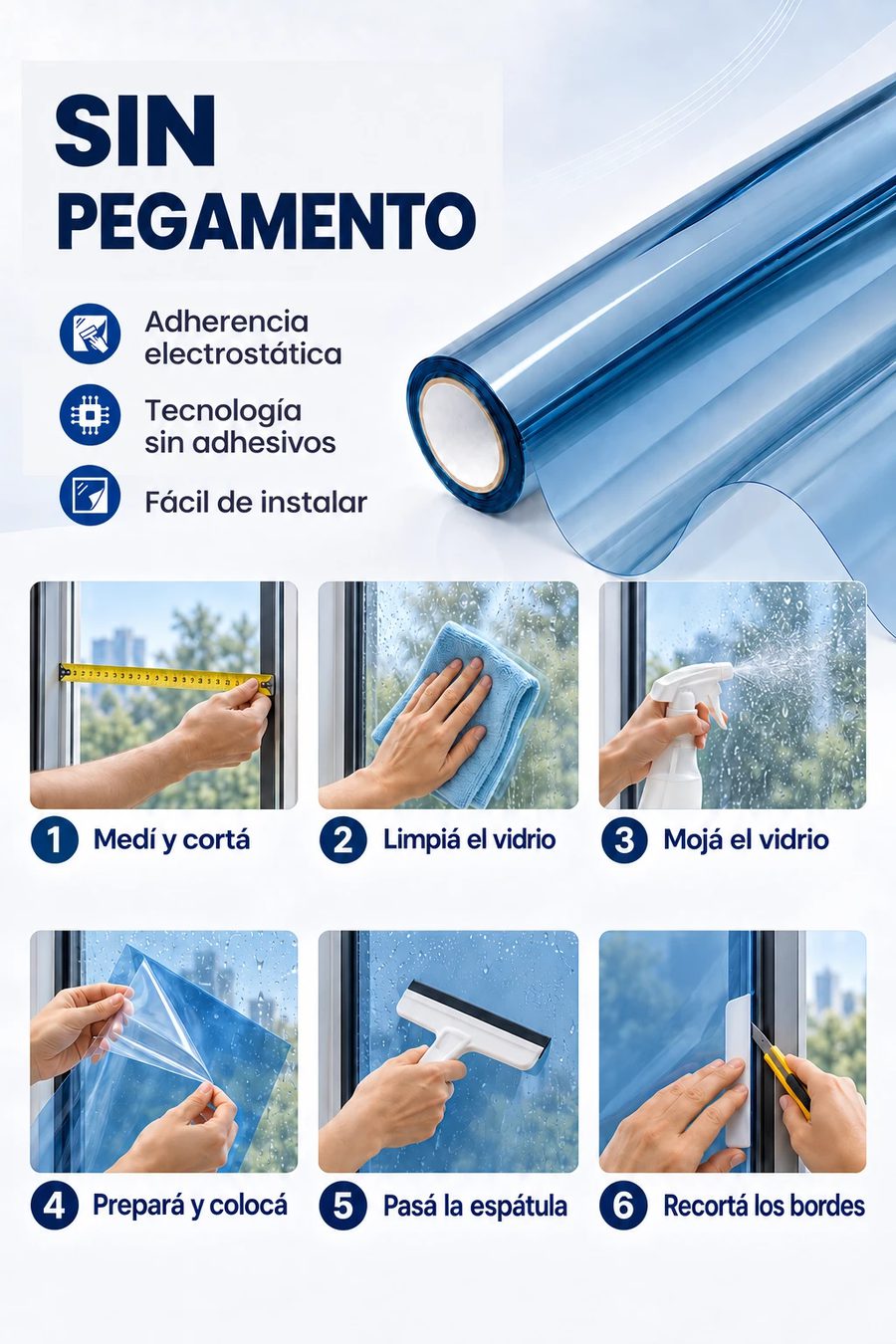 Film sin pegamento, de adherencia electrostática, y los 6 pasos para colocarlo: medí y cortá, limpiá el vidrio, mojá el vidrio, prepará y colocá, pasá la espátula y recortá los bordes
